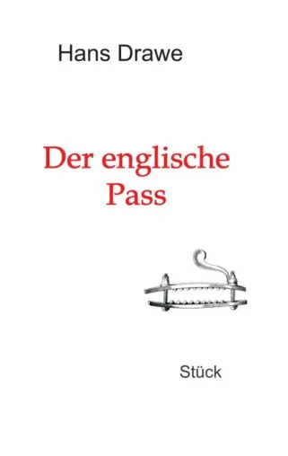 Der englische Pass - Ein dramatisches Lese-Stück Bild: Der englische Pass - Ein dramatisches Lese-Stück