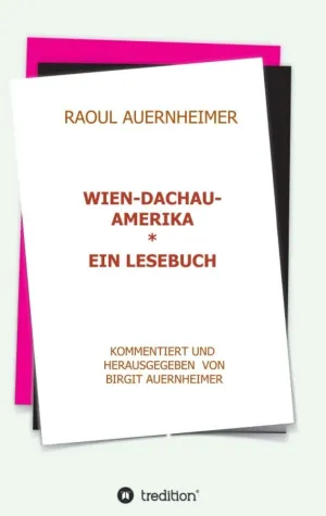 Raoul Auernheimer: Wien - Dachau - Amerika Bild: Raoul Auernheimer: Wien - Dachau - Amerika