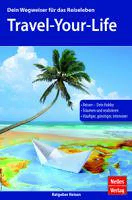Travel-your-Life - eine Quelle fürs Glücklichsein Bild: Travel-your-Life - eine Quelle fürs Glücklichsein