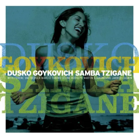 Bild: Out Now: Dusko Goykovich: Samba Tzigane VÖ: 20.10.2006 (Enja/Soulfood)