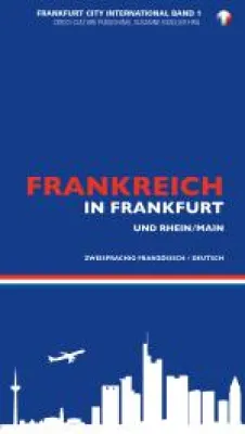 Frankreich in Frankfurt und Rhein-Main-Region - Beeindruckende Präsenz Bild: Frankreich in Frankfurt und Rhein-Main-Region - Beeindruckende Präsenz