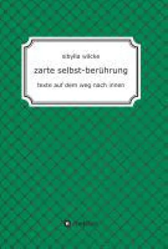 zarte selbst-berührung - Texte, die unter die Haut gehen Bild: zarte selbst-berührung - Texte, die unter die Haut gehen