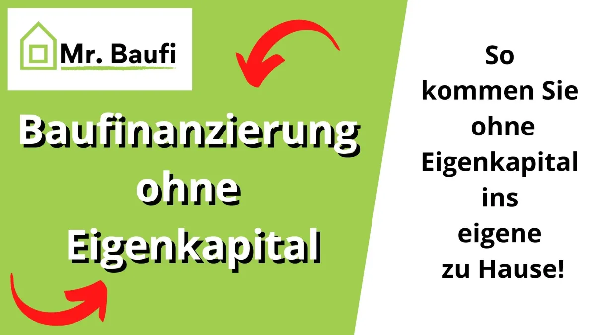 Baufinanzierung ohne Eigenkapital (© Mr. Baufi Baufinanzierung)