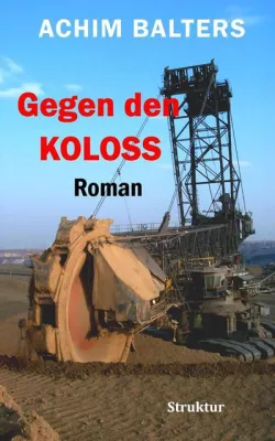 Bild: Neuer Roman von Achim Balters handelt vom Widerstand gegen den Braunkohlentagebau