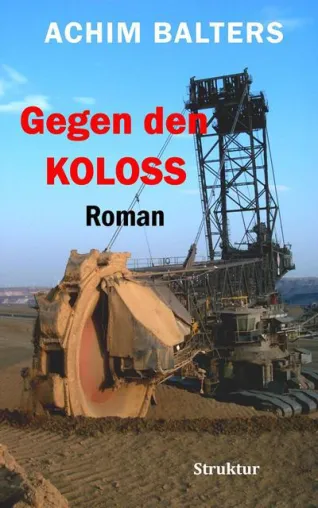Bild: Neuer Roman von Achim Balters handelt vom Widerstand gegen den Braunkohlentagebau