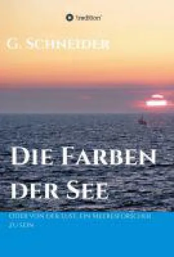 Bild: Die Farben der See - Erlebnisberichte von ozeanografischen Forschungsfahrten