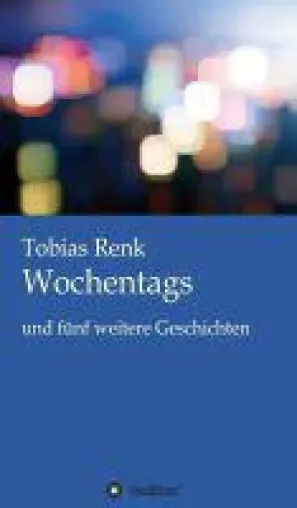 Bild: Wochentags - poetische Geständnisse