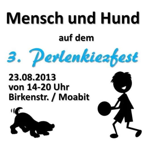 Aktionstag „Mensch und Hund“ auf dem 3. Perlenkiezfest am 23.08.2013 in Berlin Moabit Bild: Aktionstag „Mensch und Hund“ auf dem 3. Perlenkiezfest am 23.08.2013 in Berlin Moabit