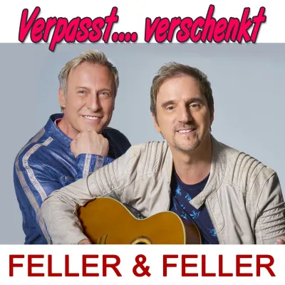 Die aktuelle Single von Feller & Feller - verpasst, verschenkt Bild: Die aktuelle Single von Feller & Feller - verpasst, verschenkt