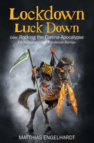 Lockdown Luck Down oder Rocking the Corona-Apocalypse - Der literarische Impfstoff gegen den Corona-Koller Bild: Lockdown Luck Down oder Rocking the Corona-Apocalypse - Der literarische Impfstoff gegen den Corona-Koller