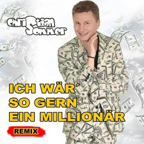 Christian Sommer singt - Ich wär so gern ein Millionär Bild: Christian Sommer singt - Ich wär so gern ein Millionär
