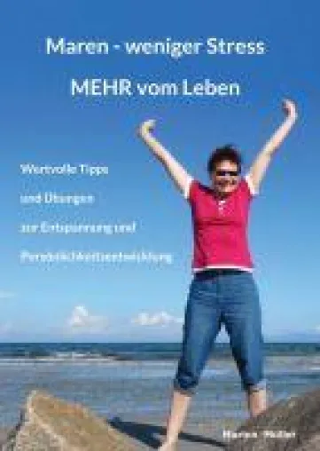 Bild: Maren - weniger Stress MEHR vom Leben - Tipps und Übungen zur Entspannung und Persönlichkeitsentwicklung