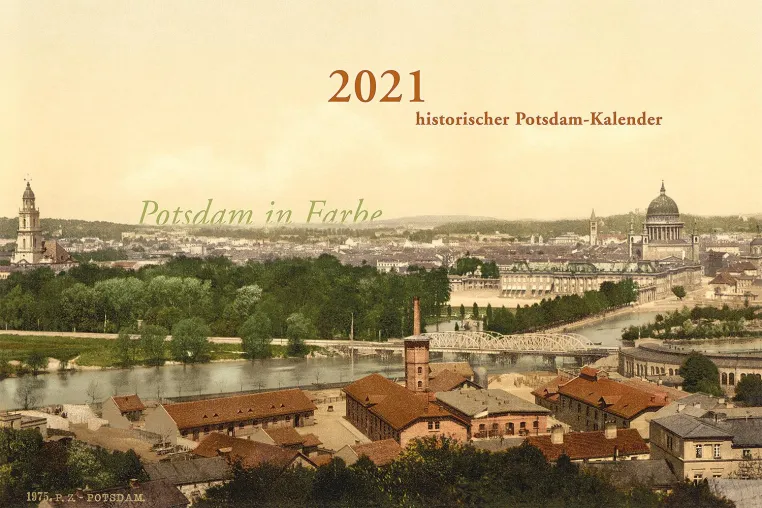 Bild: Potsdam in Farbe – historischer Potsdam-Kalender für 2021