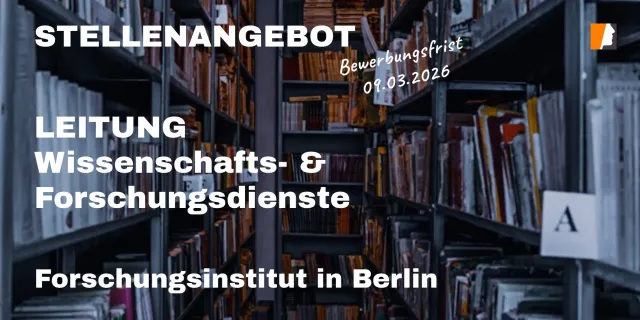 Bild: Forschungsinstitut in Berlin sucht Leitung Bibliotheks- & Forschungsdienste