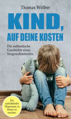 Bild: Kind - auf Deine Kosten - Ein aufrüttelnder Wegweiser