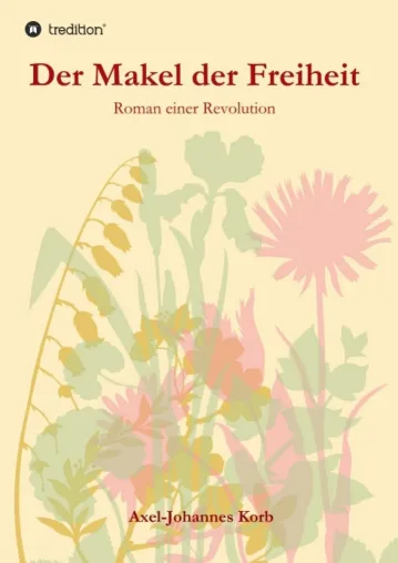Bild: Der Makel der Freiheit - Historischer Roman einer Revolution