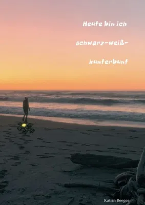 Heute bin ich schwarz-weiß-kunterbunt - Eine poetische Entwicklungsgeschichte Bild: Heute bin ich schwarz-weiß-kunterbunt - Eine poetische Entwicklungsgeschichte