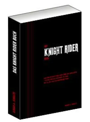 Das Knight Rider Buch – Das Buch zur TV-Serie Knight Rider - ab sofort auch mit Signatur vom Autor erhältlich Bild: Das Knight Rider Buch – Das Buch zur TV-Serie Knight Rider - ab sofort auch mit Signatur vom Autor erhältlich