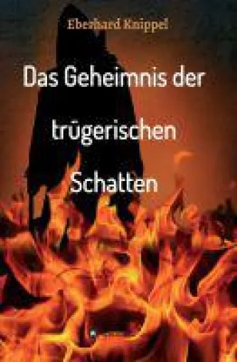 Das Geheimnis der trügerischen Schatten - historischer Roman basiert auf einer wahren Geschichte Bild: Das Geheimnis der trügerischen Schatten - historischer Roman basiert auf einer wahren Geschichte