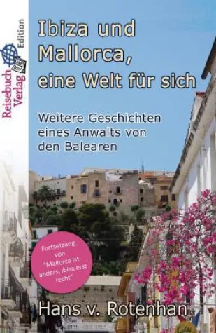 Bild: Hans von Rotenhan, Ibiza und Mallorca - eine Welt für sich. Weitere Geschichten eines Anwalts von den Balearen