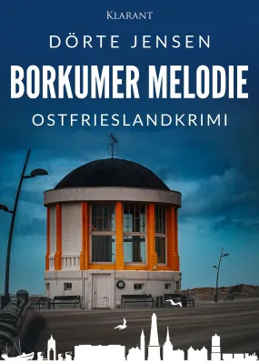 Bild: Neuerscheinung: Ostfrieslandkrimi "Borkumer Melodie" von Dörte Jensen im Klarant Verlag