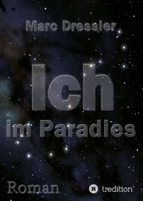 Ich im Paradies - Der etwas andere Weltraum-Roman Bild: Ich im Paradies - Der etwas andere Weltraum-Roman