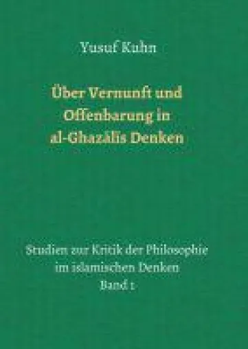 Über Vernunft und Offenbarung in al-Ghazalis Denken -informatives Sachbuch über islamische Philosophi Bild: Über Vernunft und Offenbarung in al-Ghazalis Denken -informatives Sachbuch über islamische Philosophi