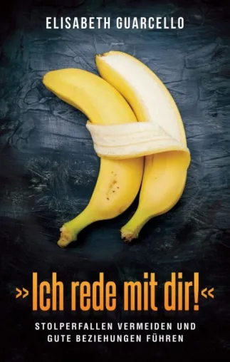 Bild: Ich rede mit dir! - Mit einfachen Tricks Stolperfallen vermeiden und gute Beziehungen führen