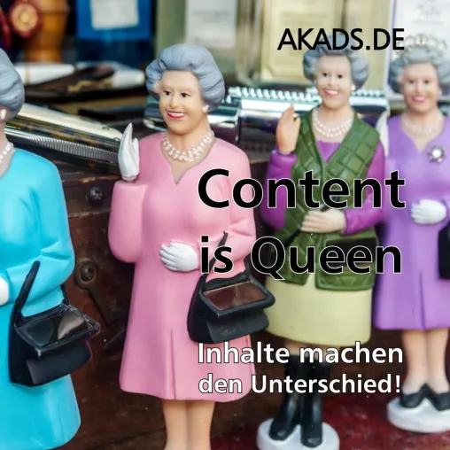 Bild: Content is Queen! Inhalte machen den Unterschied