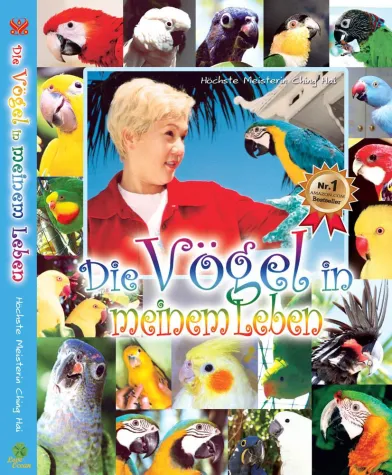 Der Bestseller „Die Vögel in meinem Leben“ von der Höchsten Meisterin Ching Hai jetzt auch auf Deutsch Bild: Der Bestseller „Die Vögel in meinem Leben“ von der Höchsten Meisterin Ching Hai jetzt auch auf Deutsch