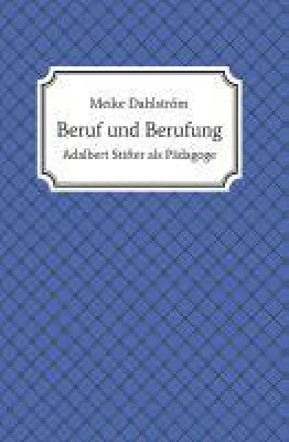 Bild: Beruf und Berufung - Adalbert Stifter als Pädagoge
