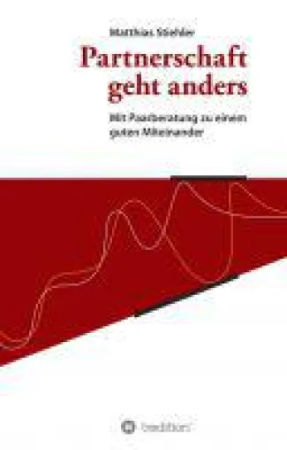 Bild: Partnerschaft geht anders - ein Ratgeber verhilft zu einem gesunden und konstruktiven Miteinander