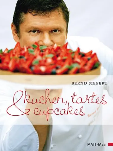 Bernd Sieferts neues Buch "Kuchen, Tartes & Cupcakes" Bild: Bernd Sieferts neues Buch "Kuchen, Tartes & Cupcakes"