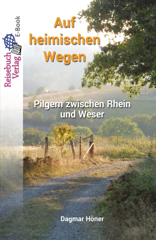 Auf heimischen Wegen - Pilgern zwischen Rhein und Weser (© Reisebuch Verlag)