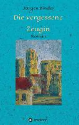 Die vergessene Zeugin - ein Abenteuer-Roman in Peru Bild: Die vergessene Zeugin - ein Abenteuer-Roman in Peru