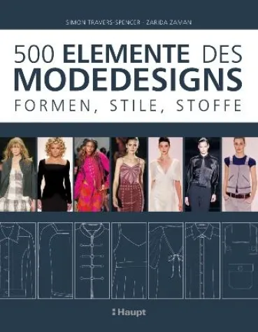 Neu im Haupt Verlag: "500 Elemente des Modedesigns. Formen, Stile, Stoffe" Bild: Neu im Haupt Verlag: "500 Elemente des Modedesigns. Formen, Stile, Stoffe"