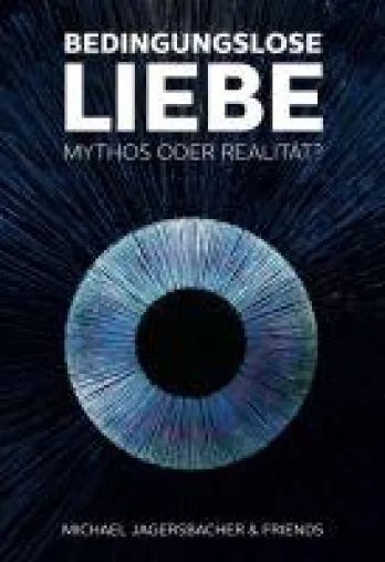 Bild: Bedingungslose Liebe: Mythos oder Realität? - 40 Geschichten auf der Suche nach einer Antwort
