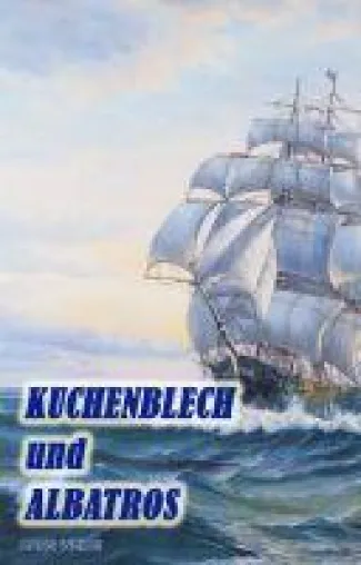 Kuchenblech und Albatros - die Geschichte einer Freundschaft Bild: Kuchenblech und Albatros - die Geschichte einer Freundschaft