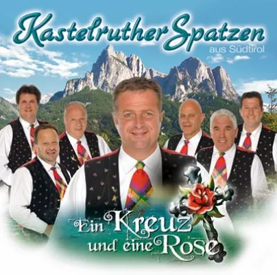 Kastelruther Spatzen - Ein Kreuz und eine Rose Bild: Kastelruther Spatzen - Ein Kreuz und eine Rose