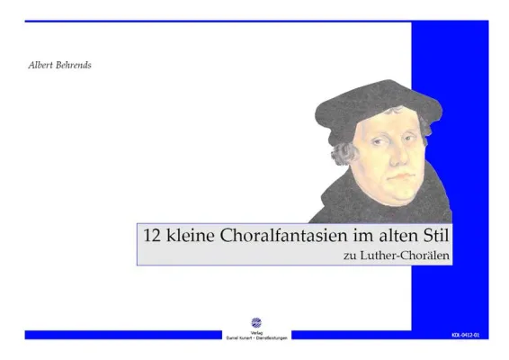 Bild: Neuerscheinung „12 kleine Choralfantasien im alten Stil zu Luther-Chorälen“ von Albert Behrends