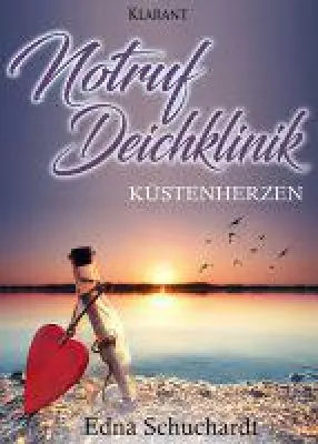 Bild: Neuerscheinung "Notruf Deichklinik - Küstenherzen" von Edna Schuchardt im Klarant Verlag