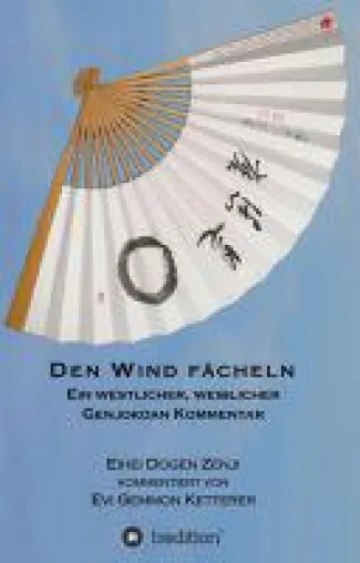 Bild: DEN WIND FÄCHELN - der erste westliche und weibliche Kommentar zum Genjokoan