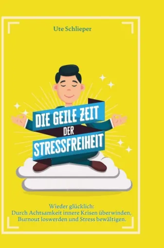 Bild: Die geile Zeit der Stressfreiheit - Inspirierender Ratgeber