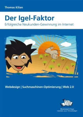 Bild: Neues Buch zur Neukunden-Gewinnung im Internet - "Der Igel-Faktor" von Thomas Kilian