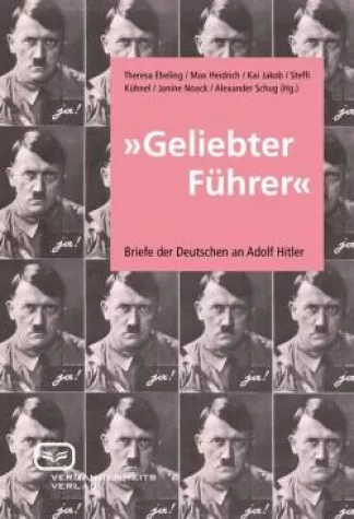 Neuerscheinung: Briefe der Deutschen an Adolf Hitler Bild: Neuerscheinung: Briefe der Deutschen an Adolf Hitler