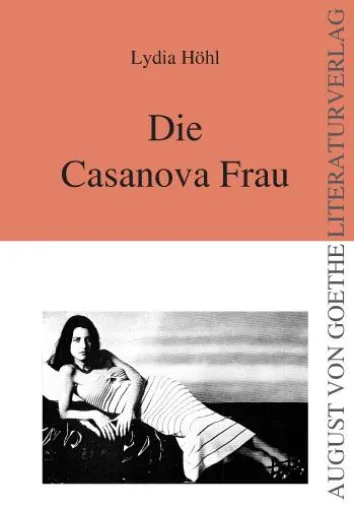 Bild: „Die Casanova Frau“ von Lydia Höhl – erschienen im August von Goethe Literaturverlag