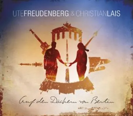 Ute Freudenberg & Christian Lais - Auf den Dächern von Berlin Bild: Ute Freudenberg & Christian Lais - Auf den Dächern von Berlin