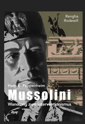 Rengha Rodewill; Hans E. Pappenheim: MUSSOLINI - Wandlung zum Interventionismus Bild: Rengha Rodewill; Hans E. Pappenheim: MUSSOLINI - Wandlung zum Interventionismus