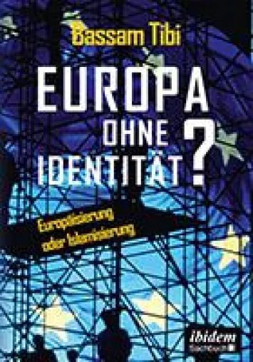 Neuerscheinung: Bassam Tibi: "Europa ohne Identität?" Bild: Neuerscheinung: Bassam Tibi: "Europa ohne Identität?"