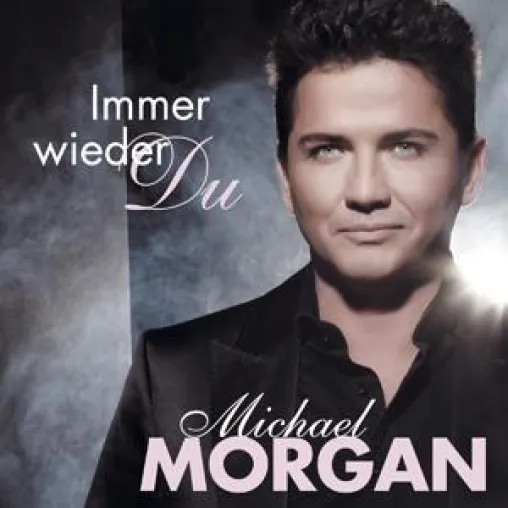 Michael Morgan - Immer Wieder Du Bild: Michael Morgan - Immer Wieder Du
